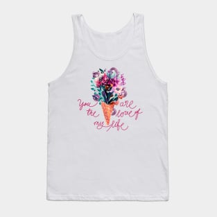 You are the Love of my Life, flowers bouquet in blush pink Tank Top